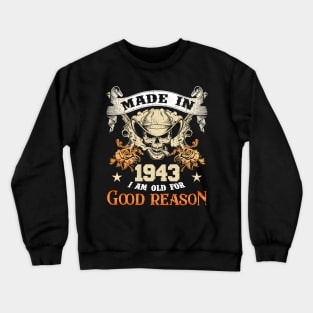 Skull Made In 1943 I Am Old For Good Reason Crewneck Sweatshirt